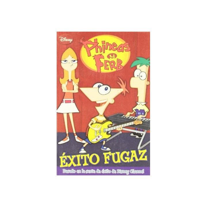 Las Aventuras Phineas Ferb: Éxito fugaz (basado en la serie de éxito de Disney Channel)